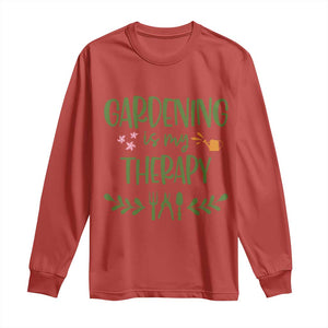 Gardening Is My Therapy Long Sleeve Shirt Funny Plant Lover TS12 Red Print Your Wear