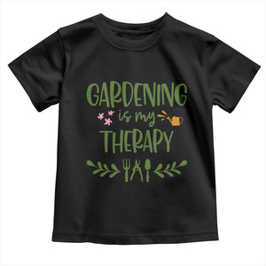 Gardening Is My Therapy Toddler T Shirt Funny Plant Lover TS12 Black Print Your Wear