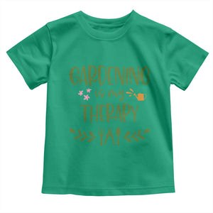 Gardening Is My Therapy Toddler T Shirt Funny Plant Lover TS12 Irish Green Print Your Wear