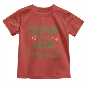 Gardening Is My Therapy Toddler T Shirt Funny Plant Lover TS12 Red Print Your Wear