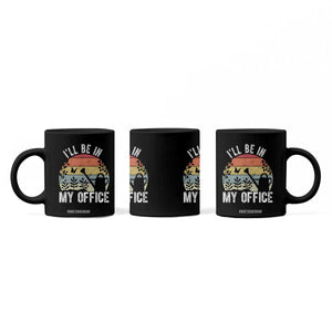 I Will Be In My Office Coffee Mug Funny Gardening Lover Gift TS12 Print Your Wear