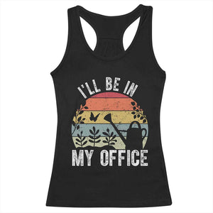 I Will Be In My Office Racerback Tank Top Funny Gardening Lover Gift TS12 Black Print Your Wear