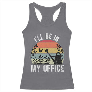 I Will Be In My Office Racerback Tank Top Funny Gardening Lover Gift TS12 Charcoal Print Your Wear