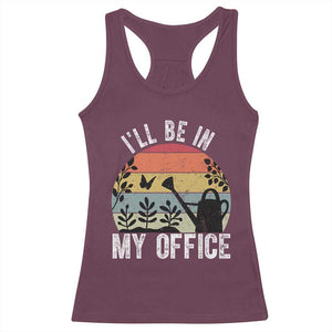 I Will Be In My Office Racerback Tank Top Funny Gardening Lover Gift TS12 Maroon Print Your Wear