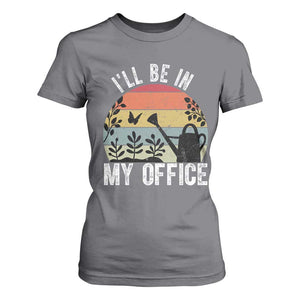 I Will Be In My Office T Shirt For Women Funny Gardening Lover Gift TS12 Charcoal Print Your Wear