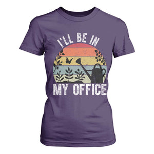 I Will Be In My Office T Shirt For Women Funny Gardening Lover Gift TS12 Purple Print Your Wear