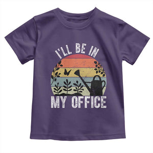 I Will Be In My Office Toddler T Shirt Funny Gardening Lover Gift TS12 Purple Print Your Wear