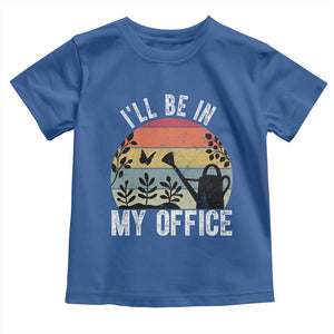 I Will Be In My Office Toddler T Shirt Funny Gardening Lover Gift TS12 Royal Blue Print Your Wear