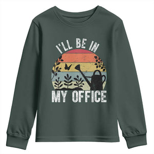 I Will Be In My Office Youth Sweatshirt Funny Gardening Lover Gift TS12 Dark Forest Green Print Your Wear