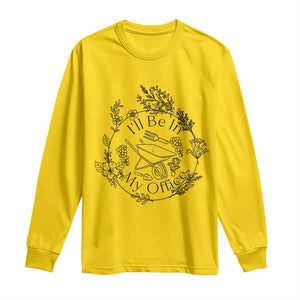 Gardening Lover Humor Long Sleeve Shirt I Will Be In My Office TS12 Daisy Print Your Wear