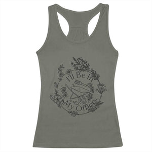 Gardening Lover Humor Racerback Tank Top I Will Be In My Office TS12 Military Green Print Your Wear