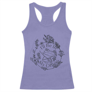 Gardening Lover Humor Racerback Tank Top I Will Be In My Office TS12 Violet Print Your Wear