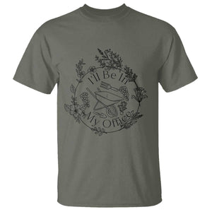 Gardening Lover Humor T Shirt I Will Be In My Office TS12 Military Green Print Your Wear