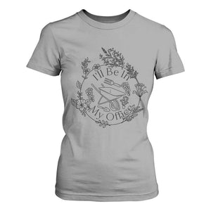 Gardening Lover Humor T Shirt For Women I Will Be In My Office TS12 Sport Gray Print Your Wear