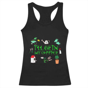I Will Be In My Office Racerback Tank Top Funny Gift For Gardener TS12 Black Print Your Wear