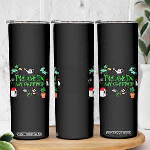 I Will Be In My Office Skinny Tumbler Funny Gift For Gardener TS12 Print Your Wear