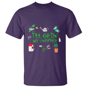 I Will Be In My Office T Shirt Funny Gift For Gardener TS12 Purple Print Your Wear