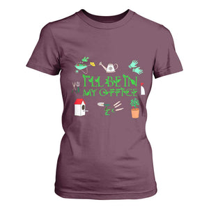 I Will Be In My Office T Shirt For Women Funny Gift For Gardener TS12 Maroon Print Your Wear