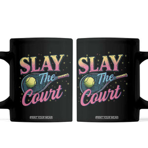 Slay The Court Queen Coffee Mug Witty Tennis Player Gift For Girls TS12 Black Print Your Wear