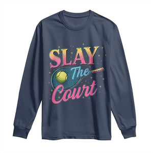 Slay The Court Queen Long Sleeve Shirt Witty Tennis Player Gift For Girls TS12 Navy Print Your Wear