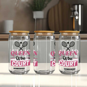 Queen Of The Court Glass Can Funny Tennis Girl Gift TS12 Print Your Wear