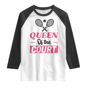 Queen Of The Court Raglan Shirt Funny Tennis Girl Gift TS12 White Black Print Your Wear