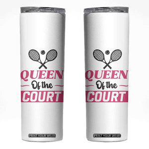 Queen Of The Court Skinny Tumbler Funny Tennis Girl Gift TS12 White Print Your Wear