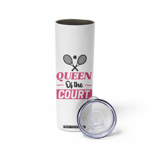 Queen Of The Court Skinny Tumbler Funny Tennis Girl Gift TS12 Print Your Wear