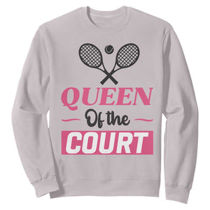 Queen Of The Court Sweatshirt Funny Tennis Girl Gift TS12 Ice Gray Print Your Wear