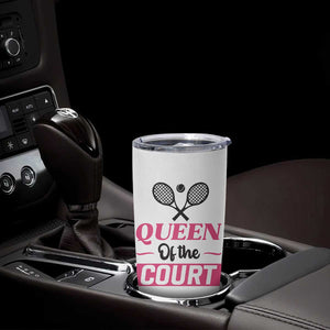 Queen Of The Court Tumbler Cup Funny Tennis Girl Gift TS12 Print Your Wear