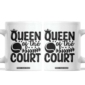 Funny Tennis Lover Gift Coffee Mug Queen Of The Court TS12 White Print Your Wear