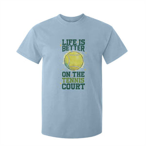 Life Is Better On The Court T Shirt For Kid Tennis Lover Gift TS12 Light Blue Print Your Wear