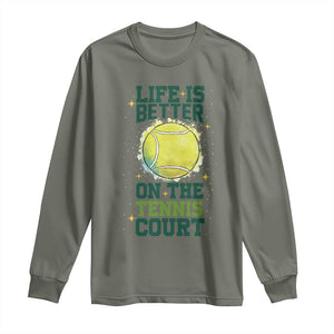 Life Is Better On The Court Long Sleeve Shirt Tennis Lover Gift TS12 Military Green Print Your Wear