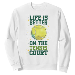 Life Is Better On The Court Sweatshirt Tennis Lover Gift TS12 White Print Your Wear