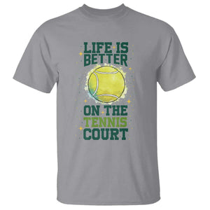 Life Is Better On The Court T Shirt Tennis Lover Gift TS12 Sport Gray Print Your Wear