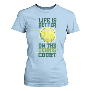 Life Is Better On The Court T Shirt For Women Tennis Lover Gift TS12 Light Blue Print Your Wear