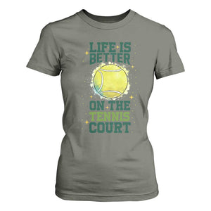 Life Is Better On The Court T Shirt For Women Tennis Lover Gift TS12 Military Green Print Your Wear