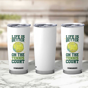 Life Is Better On The Court Tumbler Cup Tennis Lover Gift TS12 Print Your Wear