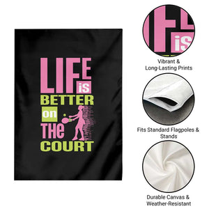 Life Is Better On The Court Garden Flag Gift For Tennis Fan TS12 Print Your Wear