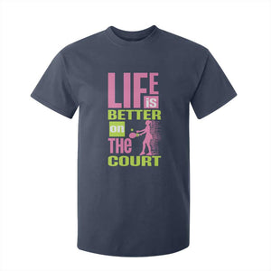 Life Is Better On The Court T Shirt For Kid Gift For Tennis Fan TS12 Navy Print Your Wear