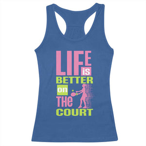 Life Is Better On The Court Racerback Tank Top Gift For Tennis Fan TS12 Royal Blue Print Your Wear