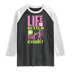 Life Is Better On The Court Raglan Shirt Gift For Tennis Fan TS12 Black White Print Your Wear