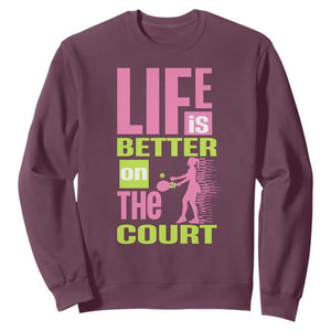 Life Is Better On The Court Sweatshirt Gift For Tennis Fan TS12 Maroon Print Your Wear