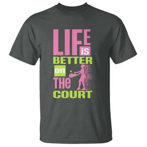 Life Is Better On The Court T Shirt Gift For Tennis Fan TS12 Dark Heather Print Your Wear
