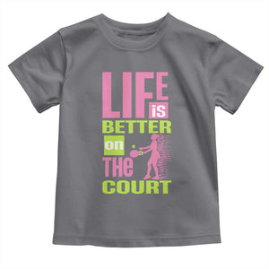 Life Is Better On The Court Toddler T Shirt Gift For Tennis Fan TS12 Charcoal Print Your Wear