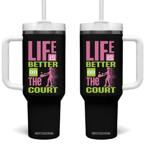 Life Is Better On The Court Tumbler With Handle Gift For Tennis Fan TS12 One Size: 40 oz Black Print Your Wear