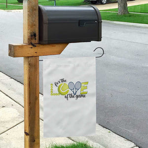 For The Love Of The Game Garden Flag Inspirational Tennis Gift TS12 Print Your Wear
