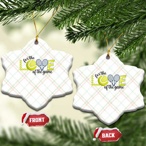 For The Love Of The Game Ceramic Ornament Inspirational Tennis Gift TS12 Print Your Wear
