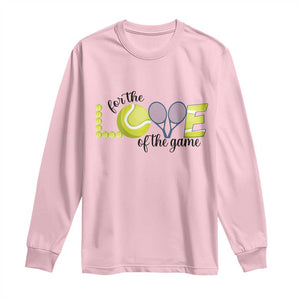For The Love Of The Game Long Sleeve Shirt Inspirational Tennis Gift TS12 Light Pink Print Your Wear