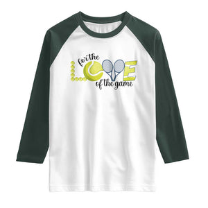 For The Love Of The Game Raglan Shirt Inspirational Tennis Gift TS12 White Dark Forest Green Print Your Wear